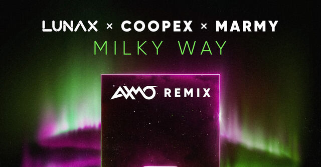 AXMO präsentieren ihren Remix zu "Milky Way" von LUNAX, Coopex & Marmy