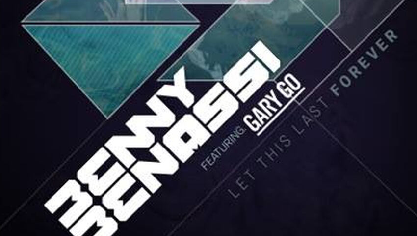 Out Now: "Let This Last Forever" von Benny Benassi