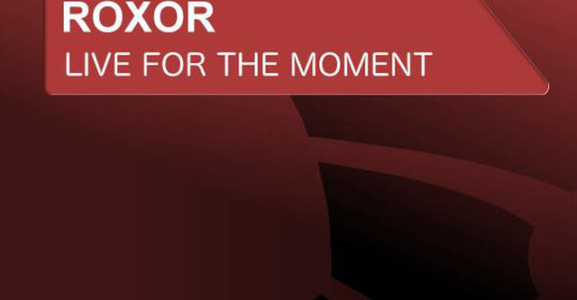 "Live For The Moment" - Roxor präsentiert seine neue Single
