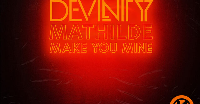 Devinity & Mathilde veröffentlichen "Make You Mine"