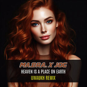 Heaven Is A Place On Earth (Uwuakh Remix)