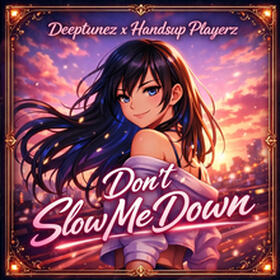 Don't Slow Me Down