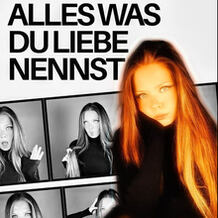 Alles Was Du Liebe Nennst