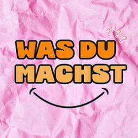 Was Du Machst