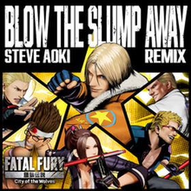 Blow The Slump Away (Steve Aoki Remix)