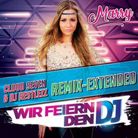 Wir Feiern Den DJ (Cloud Seven & DJ Restlezz Remix Extended)