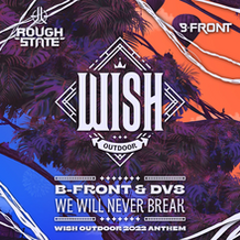 We Will Never Break (Wish Outdoor Anthem 2022)