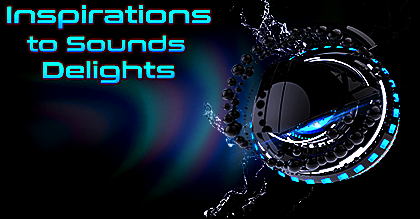 Inspirations to Sounds Delights